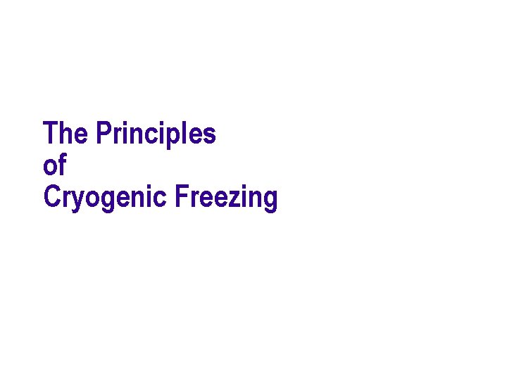 The Principles of Cryogenic Freezing 
