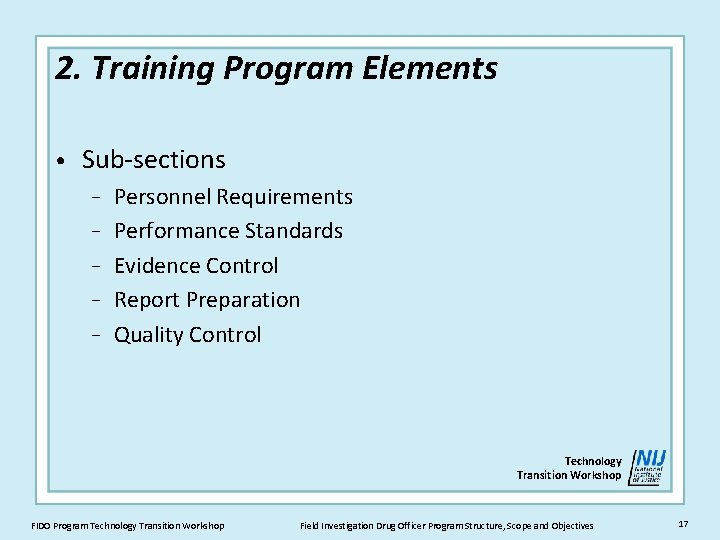 2. Training Program Elements • Sub-sections − − − Personnel Requirements Performance Standards Evidence