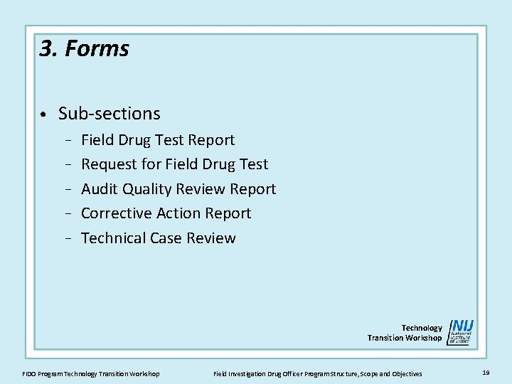 3. Forms • Sub-sections − − − Field Drug Test Report Request for Field