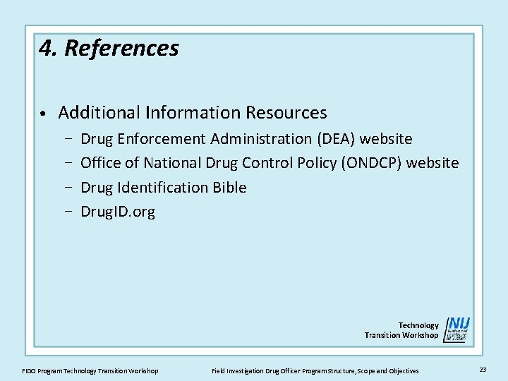 4. References • Additional Information Resources − − Drug Enforcement Administration (DEA) website Office