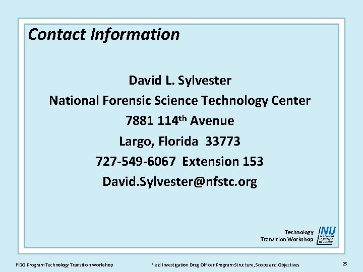 Contact Information David L. Sylvester National Forensic Science Technology Center 7881 114 th Avenue