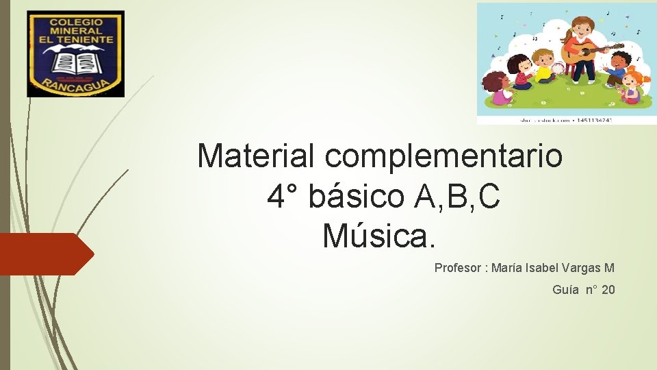 Material complementario 4° básico A, B, C Música. Profesor : María Isabel Vargas M