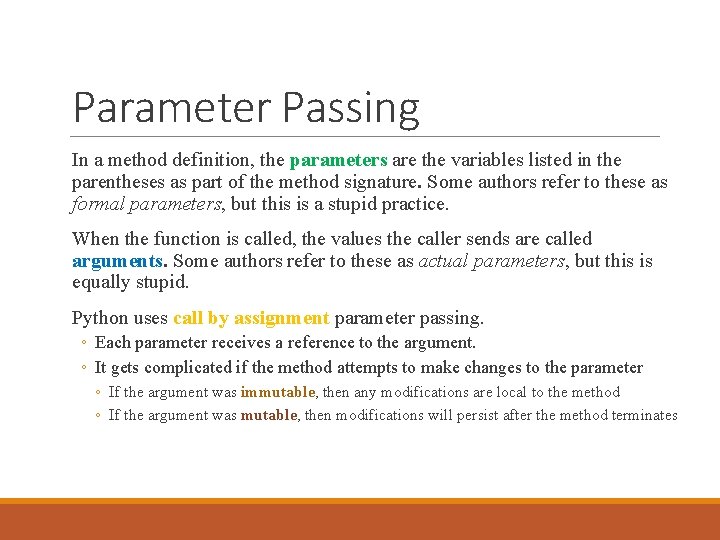 Parameter Passing In a method definition, the parameters are the variables listed in the