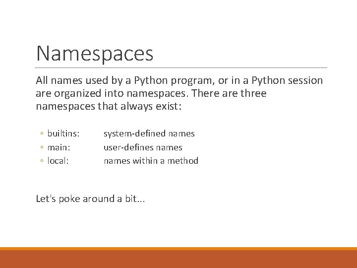 Namespaces All names used by a Python program, or in a Python session are