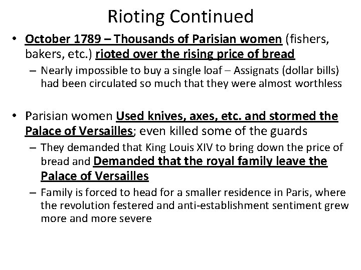 Rioting Continued • October 1789 – Thousands of Parisian women (fishers, bakers, etc. )