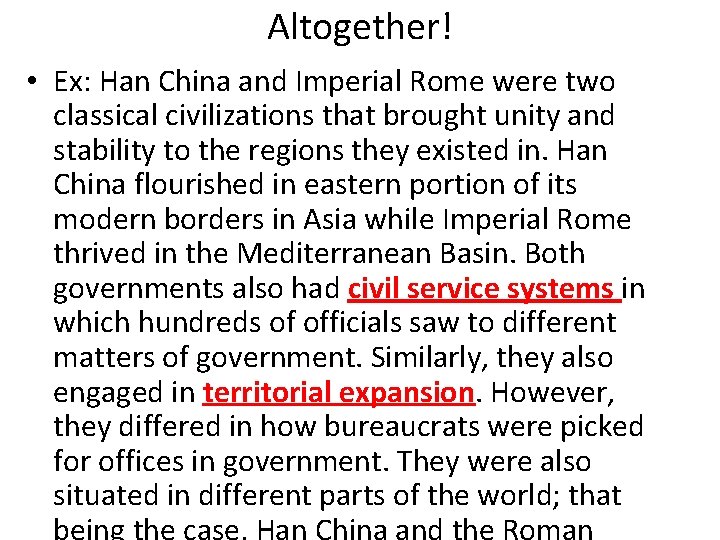 Altogether! • Ex: Han China and Imperial Rome were two classical civilizations that brought