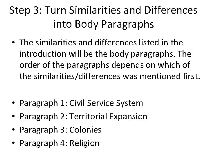 Step 3: Turn Similarities and Differences into Body Paragraphs • The similarities and differences