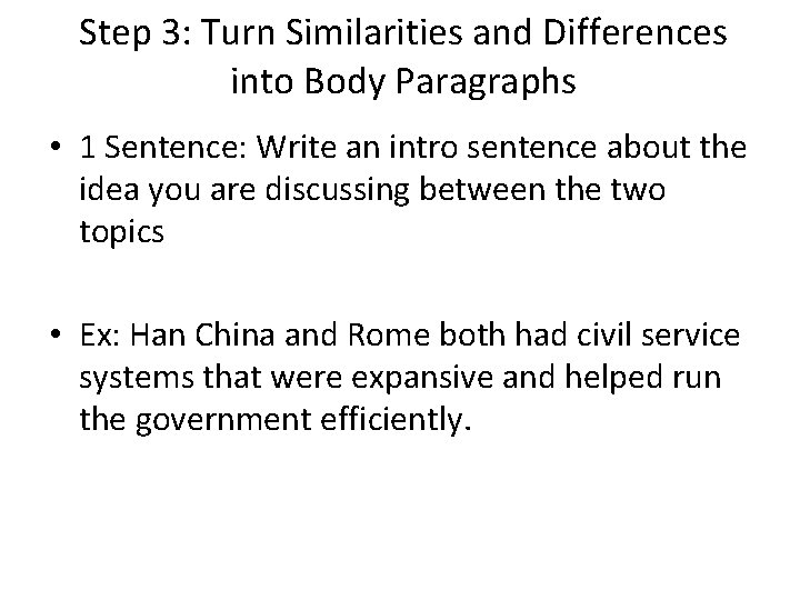 Step 3: Turn Similarities and Differences into Body Paragraphs • 1 Sentence: Write an