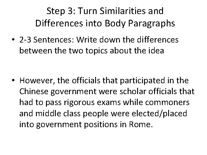 Step 3: Turn Similarities and Differences into Body Paragraphs • 2 -3 Sentences: Write