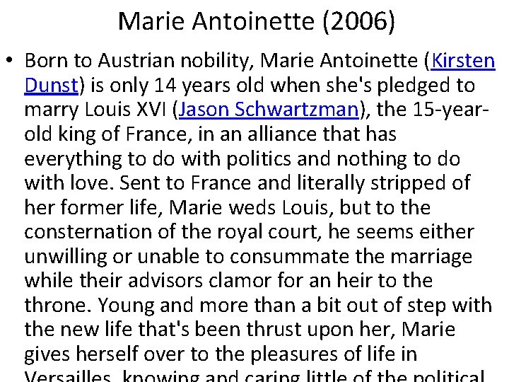 Marie Antoinette (2006) • Born to Austrian nobility, Marie Antoinette (Kirsten Dunst) is only