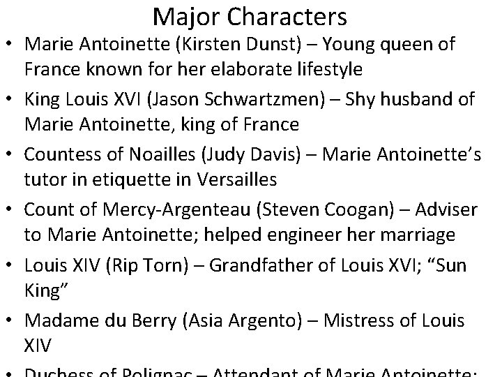 Major Characters • Marie Antoinette (Kirsten Dunst) – Young queen of France known for