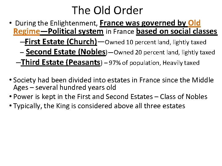 The Old Order • During the Enlightenment, France was governed by Old Regime—Political system
