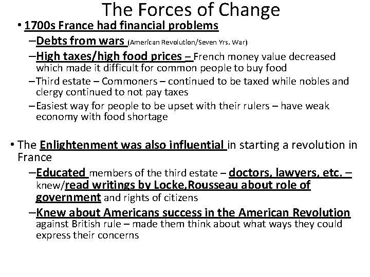 The Forces of Change • 1700 s France had financial problems –Debts from wars