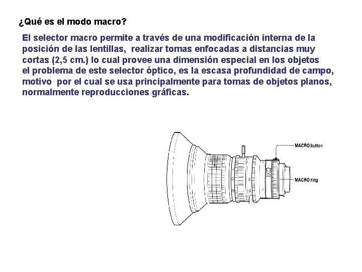 ¿Qué es el modo macro? El selector macro permite a través de una modificación