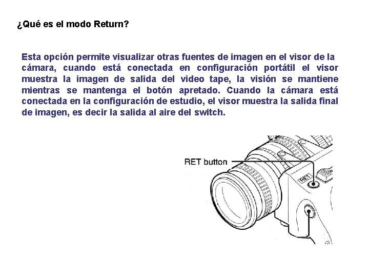 ¿Qué es el modo Return? Esta opción permite visualizar otras fuentes de imagen en