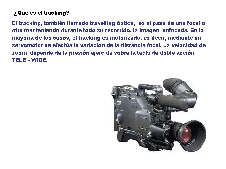 ¿Que es el tracking? El tracking, también llamado travelling óptico, es el paso de