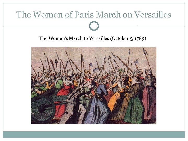The Women of Paris March on Versailles The Women’s March to Versailles (October 5,