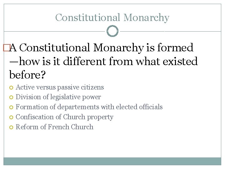Constitutional Monarchy �A Constitutional Monarchy is formed —how is it different from what existed