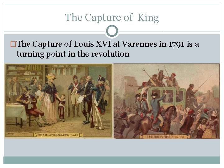 The Capture of King �The Capture of Louis XVI at Varennes in 1791 is
