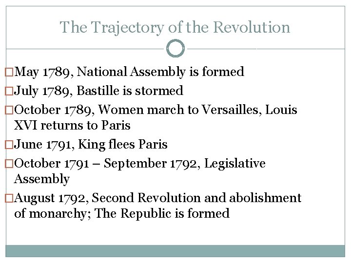The Trajectory of the Revolution �May 1789, National Assembly is formed �July 1789, Bastille