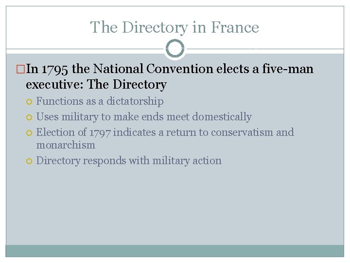 The Directory in France �In 1795 the National Convention elects a five-man executive: The