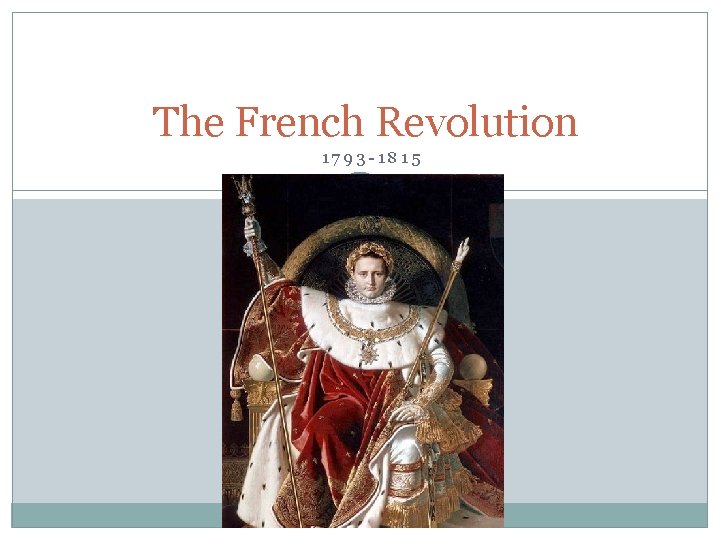 The French Revolution 1793 -1815 