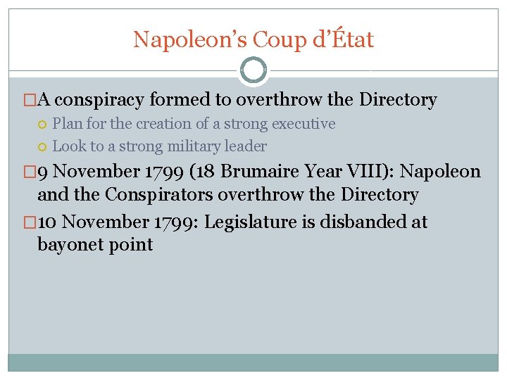 Napoleon’s Coup d’État �A conspiracy formed to overthrow the Directory Plan for the creation