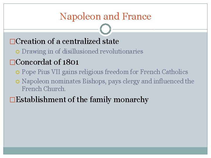 Napoleon and France �Creation of a centralized state Drawing in of disillusioned revolutionaries �Concordat
