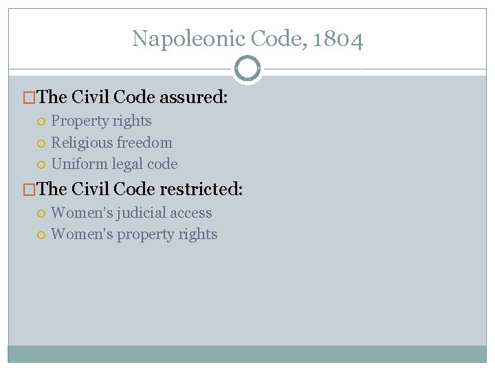 Napoleonic Code, 1804 �The Civil Code assured: Property rights Religious freedom Uniform legal code