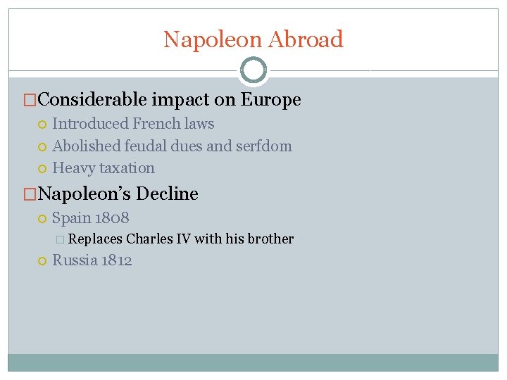 Napoleon Abroad �Considerable impact on Europe Introduced French laws Abolished feudal dues and serfdom