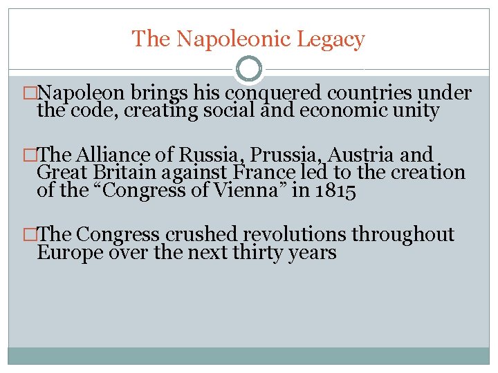 The Napoleonic Legacy �Napoleon brings his conquered countries under the code, creating social and