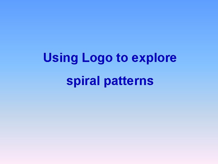 Using Logo to explore spiral patterns 