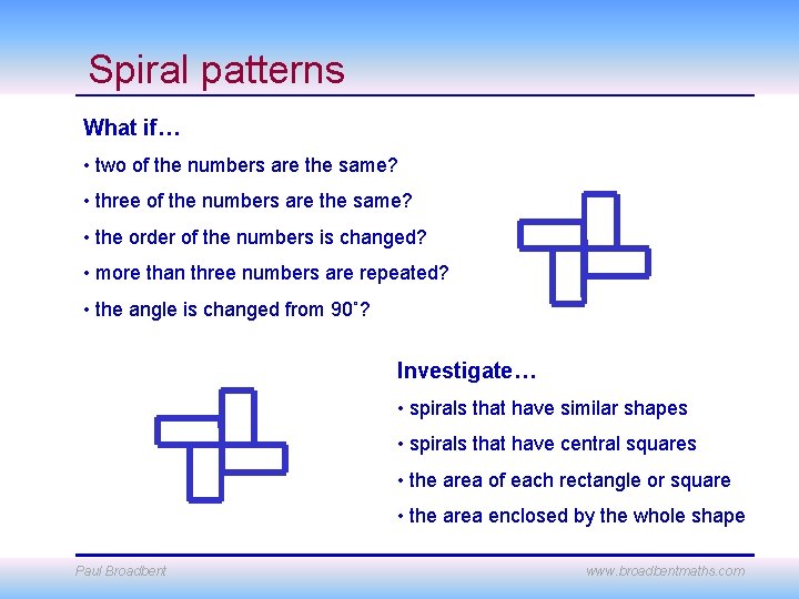 Spiral patterns What if… • two of the numbers are the same? • three