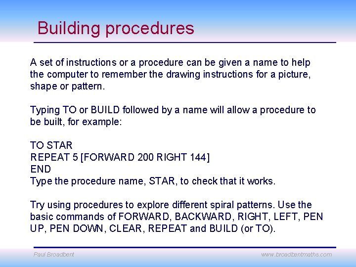 Building procedures A set of instructions or a procedure can be given a name