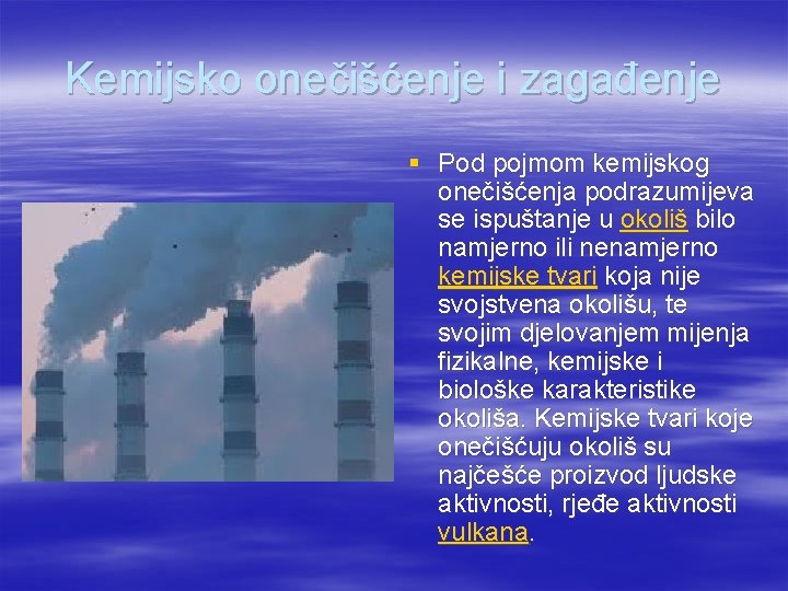 Kemijsko onečišćenje i zagađenje § Pod pojmom kemijskog onečišćenja podrazumijeva se ispuštanje u okoliš