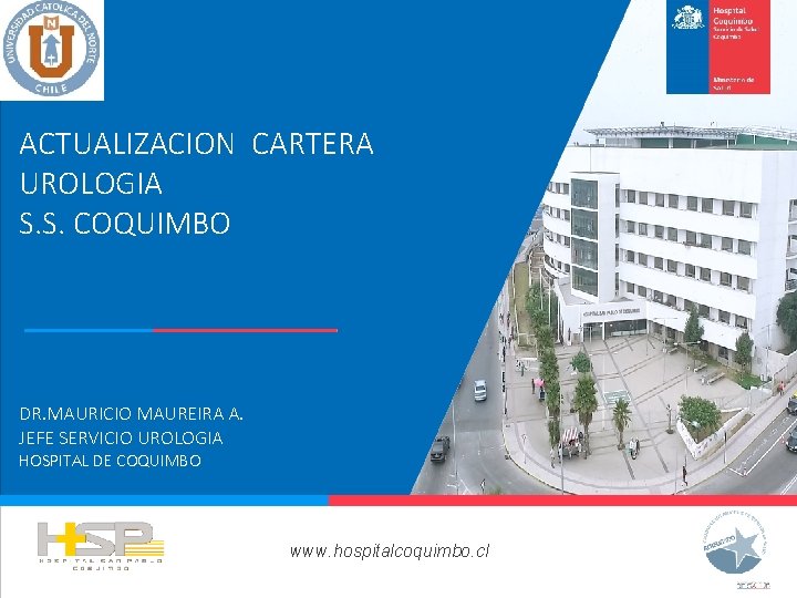 ACTUALIZACION CARTERA UROLOGIA S. S. COQUIMBO DR. MAURICIO MAUREIRA A. JEFE SERVICIO UROLOGIA HOSPITAL