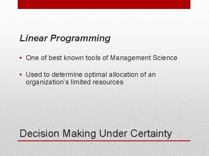 Linear Programming • One of best known tools of Management Science • Used to