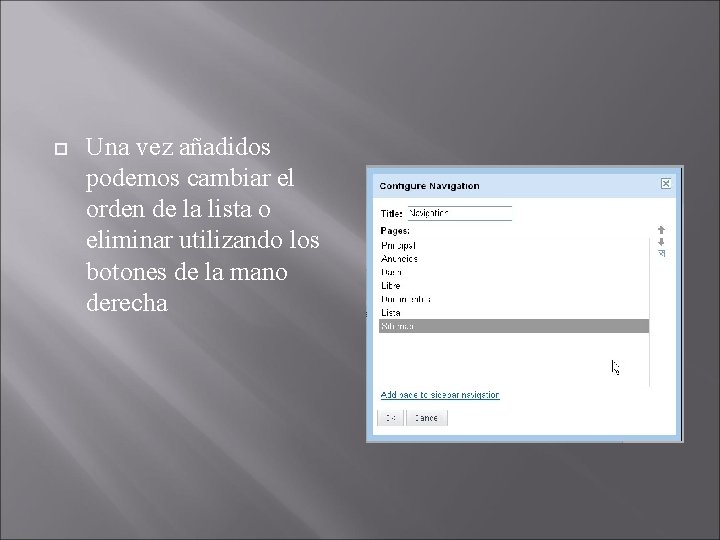  Una vez añadidos podemos cambiar el orden de la lista o eliminar utilizando