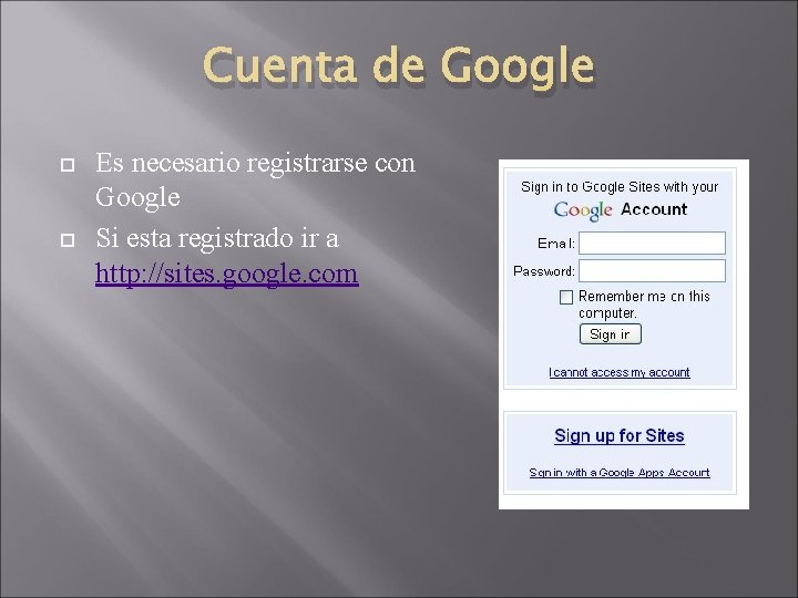 Cuenta de Google Es necesario registrarse con Google Si esta registrado ir a http: