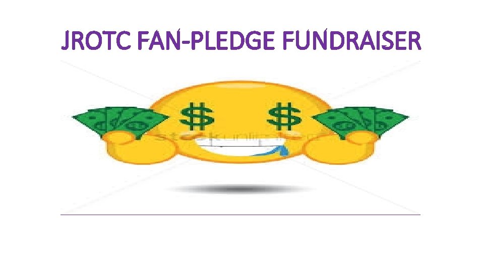 JROTC FAN-PLEDGE FUNDRAISER JROTC FAN-PLEDGE FUNDRAISER