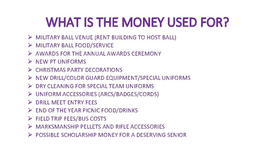WHAT IS THE MONEY USED FOR? Ø Ø Ø Ø MILITARY BALL VENUE (RENT WHAT IS THE MONEY USED FOR? Ø Ø Ø Ø MILITARY BALL VENUE (RENT