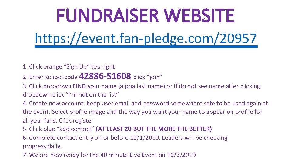 FUNDRAISER WEBSITE https: //event. fan-pledge. com/20957 1. Click orange “Sign Up” top right 2. FUNDRAISER WEBSITE https: //event. fan-pledge. com/20957 1. Click orange “Sign Up” top right 2.