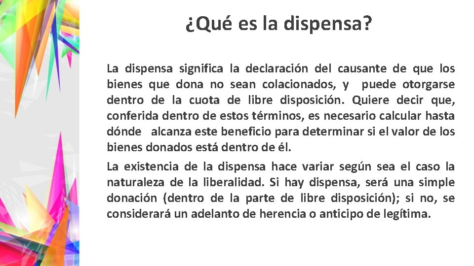 ¿Qué es la dispensa? La dispensa significa la declaración del causante de que los