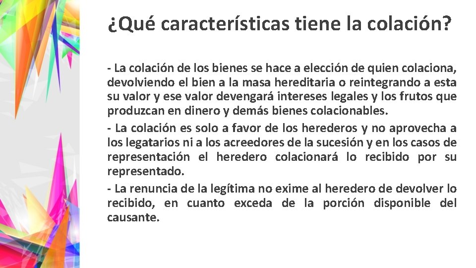 ¿Qué características tiene la colación? - La colación de los bienes se hace a