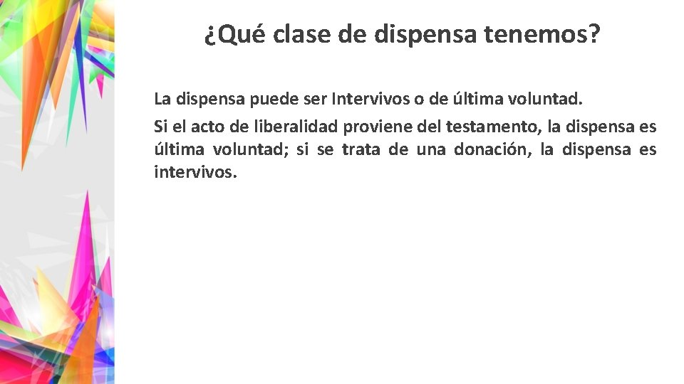 ¿Qué clase de dispensa tenemos? La dispensa puede ser Intervivos o de última voluntad.