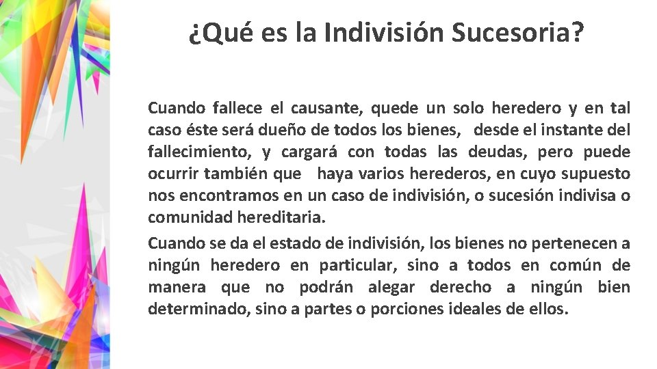 ¿Qué es la Indivisión Sucesoria? Cuando fallece el causante, quede un solo heredero y