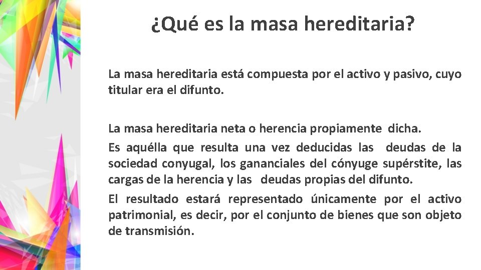 ¿Qué es la masa hereditaria? La masa hereditaria está compuesta por el activo y