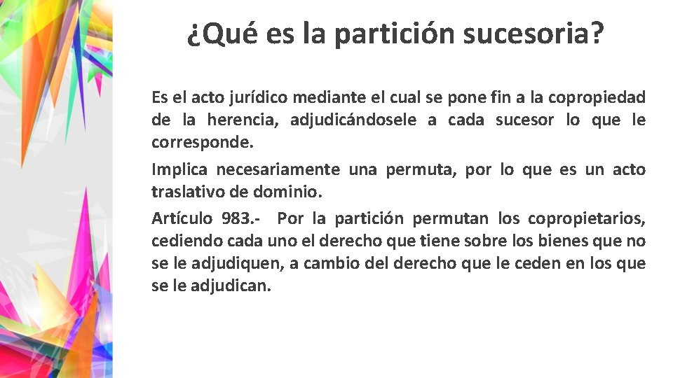 ¿Qué es la partición sucesoria? Es el acto jurídico mediante el cual se pone