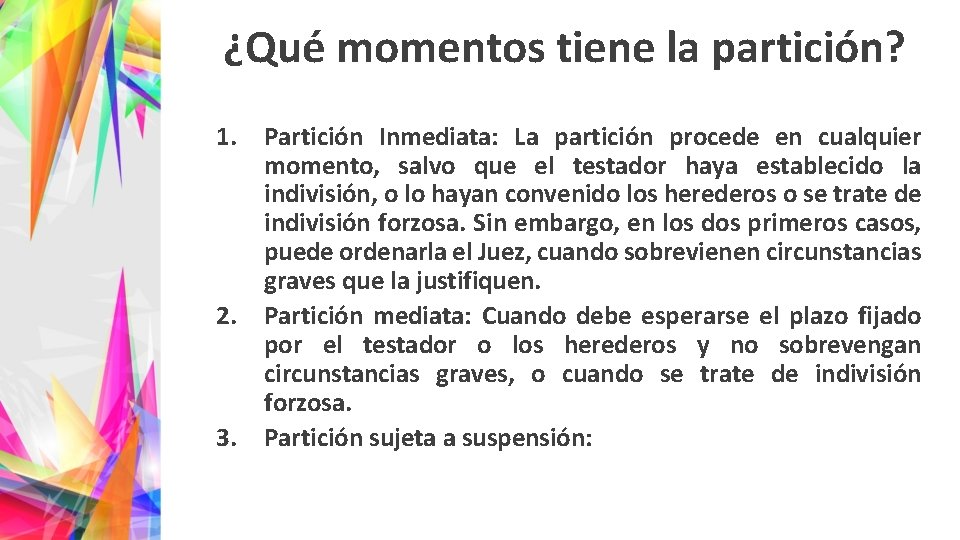 ¿Qué momentos tiene la partición? 1. Partición Inmediata: La partición procede en cualquier momento,