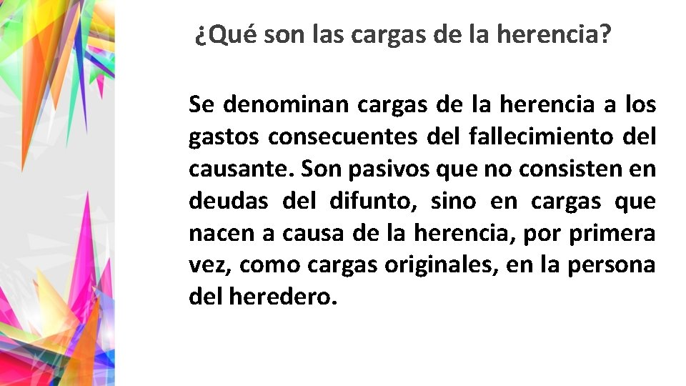 ¿Qué son las cargas de la herencia? Se denominan cargas de la herencia a